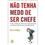 Não Tenha Medo de Ser Chefe
