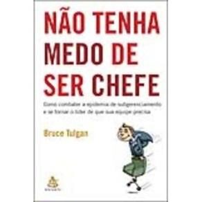 Não Tenha Medo de Ser Chefe