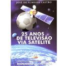 Livro - 25 Anos de Televisão Via Satélite