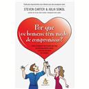 Por que os Homens Têm Medo de Compromisso? Como Reconhecer um Homem que Foge de Relacionamento Sérios Antes que Ele Parta seu Coração