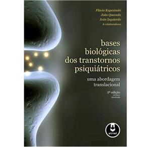 Bases Biol&oacute;gicas dos Transtornos Psiqui&aacute;tricos: uma Abordagem Translacional - cod: 9788536326023