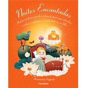 Noites Encantadas: Histórias Budistas Para Ler na Hora de Dormir Que Estimulam a Calma, a Confiança e a Criatividade em Seu Filho