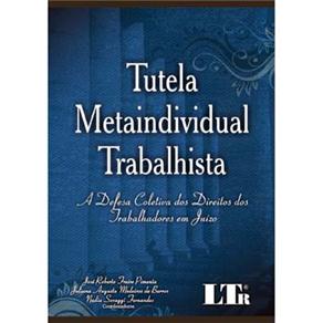 Tutela Metaindividual Trabalhista: a Defesa Coletiva dos Direitos dos Trabalhadores em Ju&iacute;zo - cod: 9788536113470