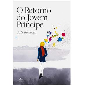 O Retorno do Jovem Príncipe (Inspirado em O Pequeno Príncipe)!! R$17,96!!