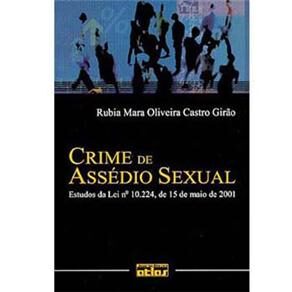 Crime de Ass&eacute;dio Sexual: Estudos da Lei n&ordm; 10.224, de 15 de Maio de 2001 - cod: 9788522438037