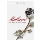 Mulheres de Aço e de Flores - Autor Padre Fábio de Melo - CD de Audiolivro