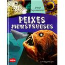 Livro - Animais Impressionantes - Peixes Monstruosos - Lyn Huggins-Cooper