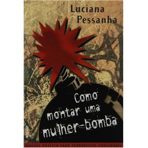 Como Montar Uma Mulher - bomba: Manual Pr&aacute;tico Para Terroristas... - cod: 9788532511539