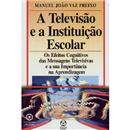 Livro - A Televisão e a Instituição Escolar - Manuel João Vaz Freixo