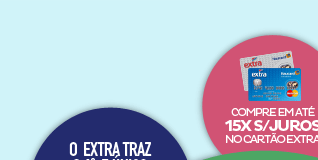 Compre em até 15X sem juros no cartão Extra