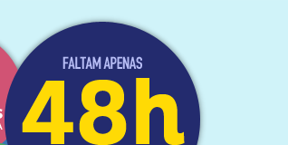Faltam apenas 48h aproveite nossas ofertas antes que acabe!