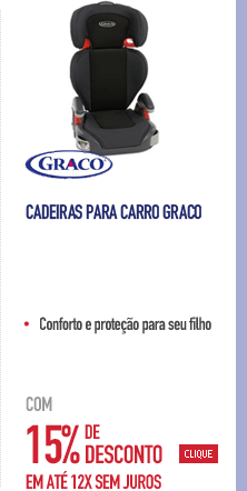 Cadeiras para Carro Graco com 15% de Desconto