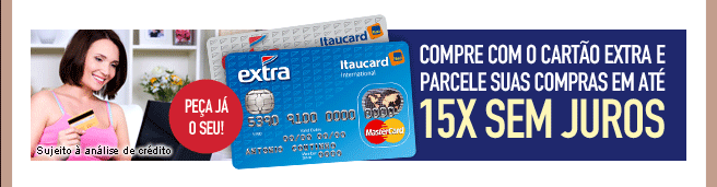 Compre com o cartão extra e parcele suas compras em até 15x sem juros