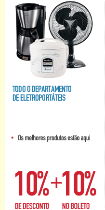 Todo o Departamento de Eletroportáteis com 10% de Desconto + 10% de Desconto no Boleto/Débito