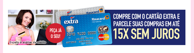 Compre com o cart�o Extra e parcele suas compras em at� 15x sem juros