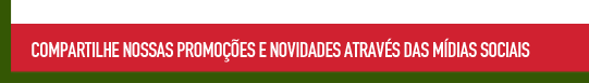 compartilhe nossas promoes e novidades atravs das mdias sociais